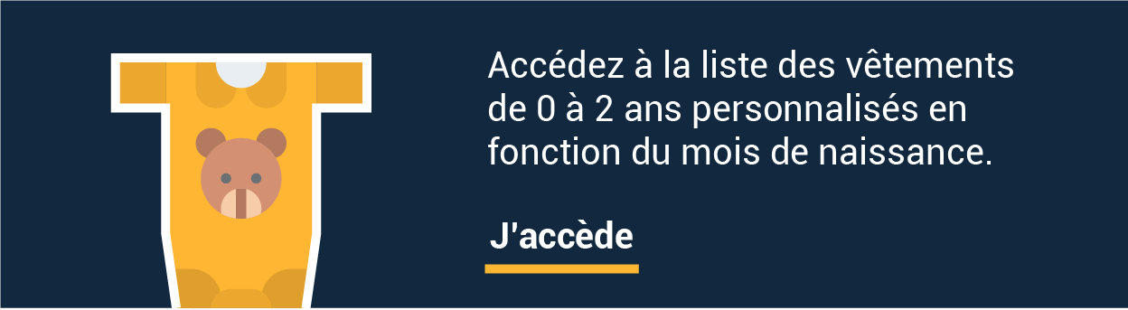 Accédez à la liste des vêtements de 0 à 2 ans